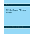 MySQL Cluster 7.5 inside and out - Paperback