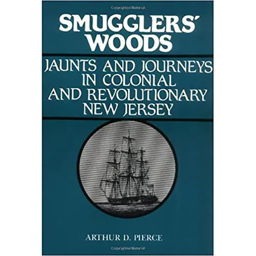 Smuggler's Woods: Jaunts and Journeys in Colonial and Revolutionary New Jersey