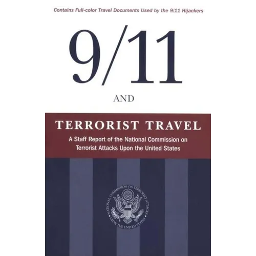 9/11 and Terrorist Travel: A Staff Report of the National Commission on Terrorist Attacks Upon the United States - Paperback