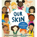 Our Skin: A First Conversation about Race - Board Book