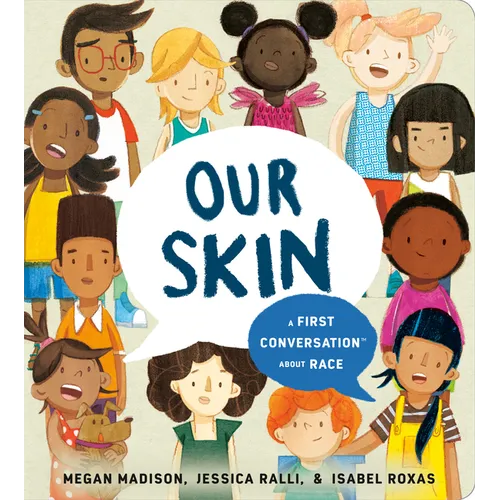 Our Skin: A First Conversation about Race - Board Book