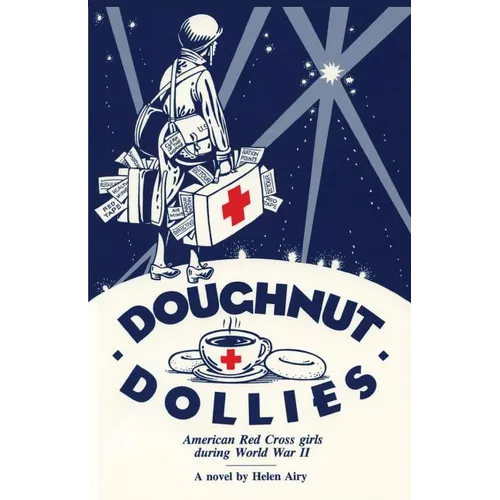 Doughnut Dollies: American Red Cross girls during World War II
