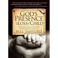 God's Presence in the Loss of a Child: Finding Hope, Purpose and Comfort After the Death of a Loved One - Paperback