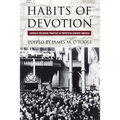 Habits of Devotion: Catholic Religious Practice in Twentieth-Century America