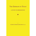 The Germans in Texas: A Study in Immigration