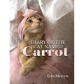 Diary of the Cat Named Carrot - Hardcover
