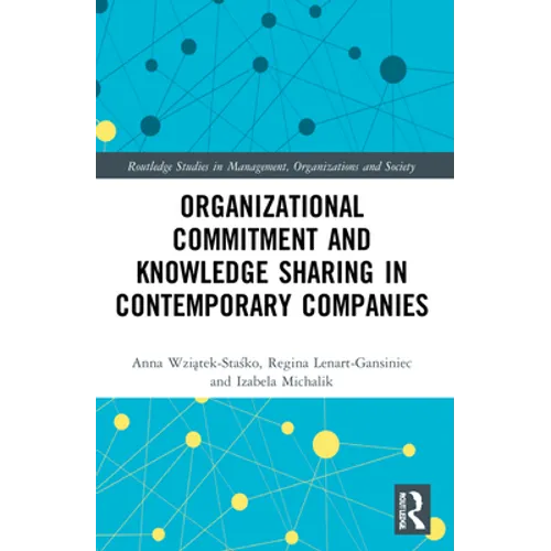 Organizational Commitment and Knowledge Sharing in Contemporary Companies - Paperback