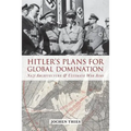 Hitler's Plans for Global Domination: Nazi Architecture and Ultimate War Aims