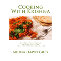 Cooking With Krishna: Gluten-Free Vegan Indian Cuisine for the Conscious Eater - Paperback