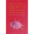How to Survive Death and Other Inconveniences - Paperback