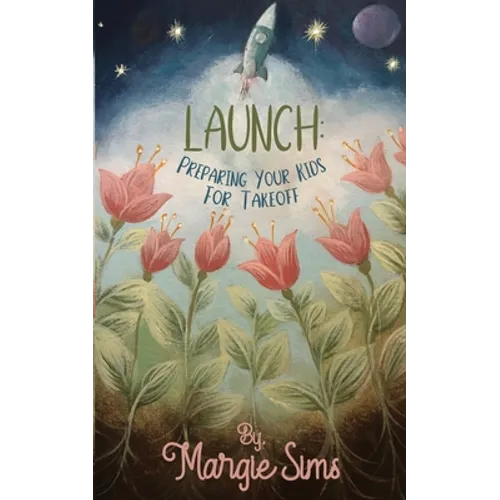 Launch: Preparing Your Kids for Takeoff - Paperback