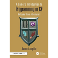 A Gamer's Introduction to Programming in C#: Welcome Brave Adventurer! - Paperback