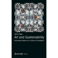 Art and Sustainability: Connecting Patterns for a Culture of Complexity - Paperback