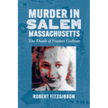 Murder in Salem, Massachusetts: The Death of Frances Cochran