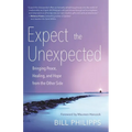 Expect the Unexpected: Bringing Peace, Healing, and Hope from the Other Side - Paperback