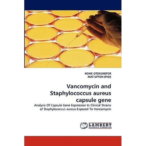 Vancomycin and Staphylococcus Aureus Capsule Gene - Paperback