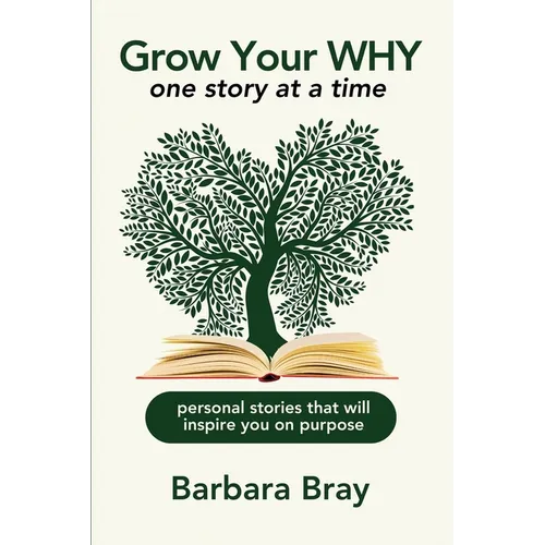 Grow Your Why: One Story at a Time - Paperback