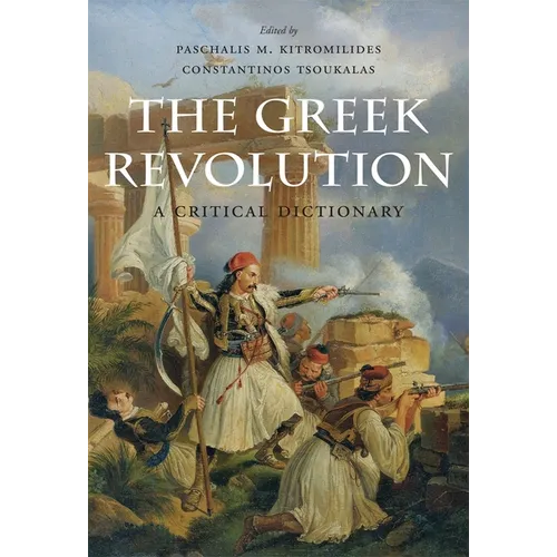 The Greek Revolution: A Critical Dictionary - Hardcover