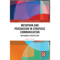 Metaphor and Persuasion in Strategic Communication: Sustainable Perspectives - Paperback