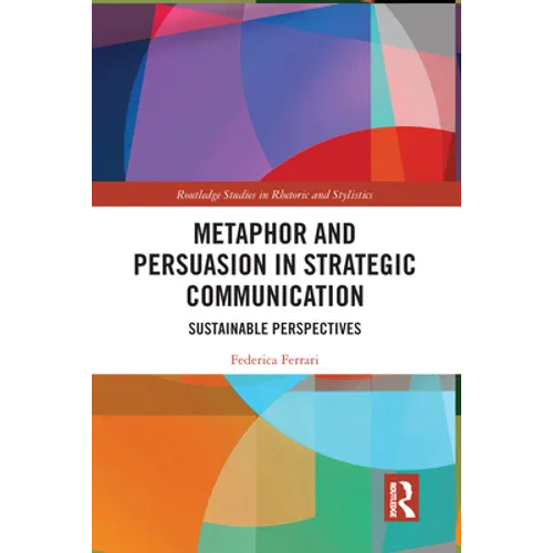 Metaphor and Persuasion in Strategic Communication: Sustainable Perspectives - Paperback