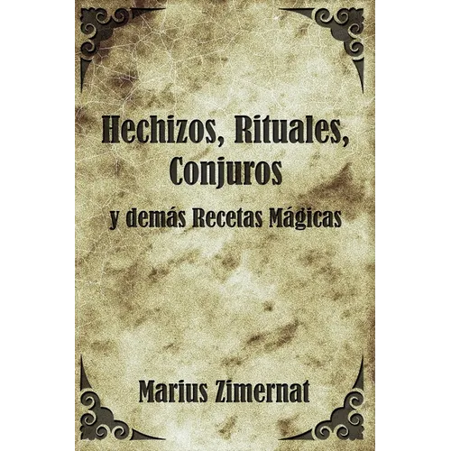 Hechizos, Rituales, Conjuros y Demás Recetas Mágicas - Paperback