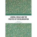 Liberal Ideals and the Politics of Decolonisation - Paperback