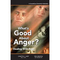 What's Good About Anger? Fifth Edition: Dealing With Rage - Paperback