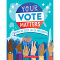 Your Vote Matters: How We Elect the Us President - Hardcover