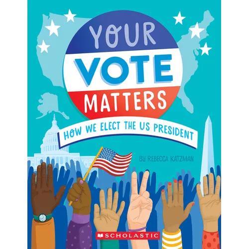 Your Vote Matters: How We Elect the Us President - Hardcover