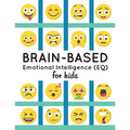 Brain-Based Emotional Intelligence (EQ) for Kids! - Paperback