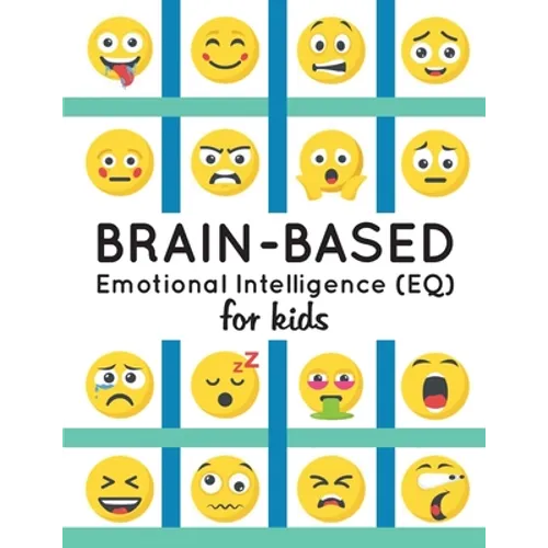 Brain-Based Emotional Intelligence (EQ) for Kids! - Paperback