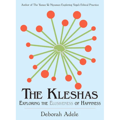 The Kleshas: Exploring the Elusiveness of Happiness - Paperback