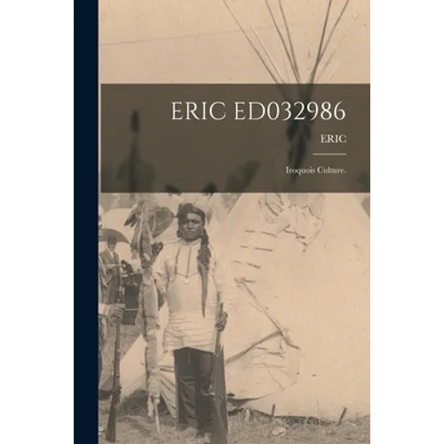 Eric Ed032986: Iroquois Culture.