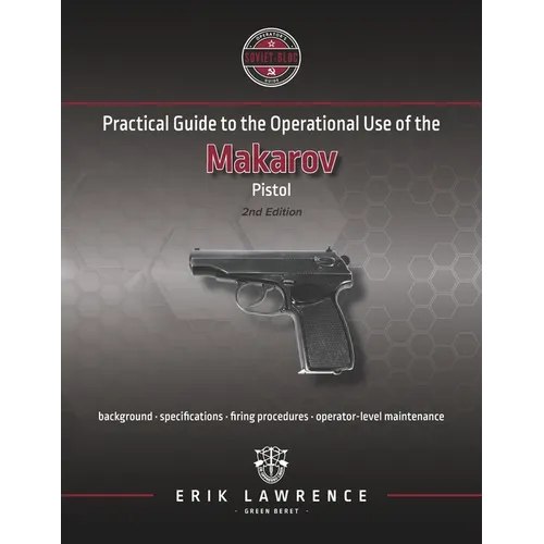 Practical Guide to the Operational Use of the Makarov Pistol - Paperback