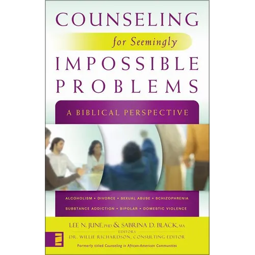 The Counseling for Seemingly Impossible Problems: A Biblical Perspective - Paperback