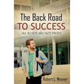 The Back Road To Success: All Roads Are Not Paved
