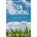 On Growing: Thoughts from the Field - Paperback