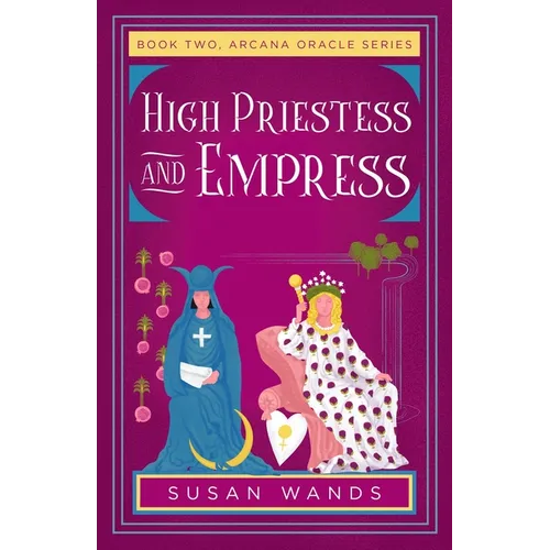High Priestess and Empress: Book Two, Arcana Oracle Series - Paperback