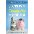 Secrets to Saving Big on College: A Parent's Guide - Paperback