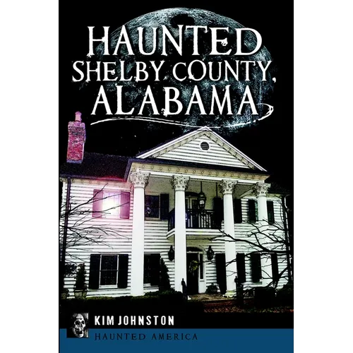 Haunted Shelby County, Alabama - Paperback