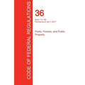 CFR 36, Parts 1 to 199, Parks, Forests, and Public Property, July 01, 2017 (Volume 1 of 3)