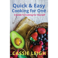 Quick & Easy Cooking for One: A Guide to Cooking For Yourself - Paperback