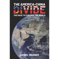 The America-China Divide: The Race to Control the World - Paperback