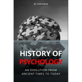 The History of Psychology: An Evolution from Ancient Times to Today