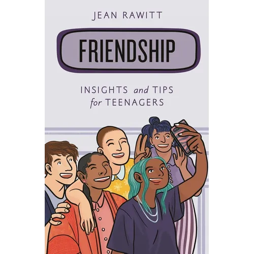 Friendship: Insights and Tips for Teenagers - Paperback
