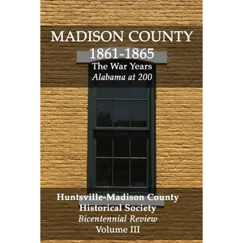Madison County 1861-1865: The War Years: Bicentennial Review Volume III