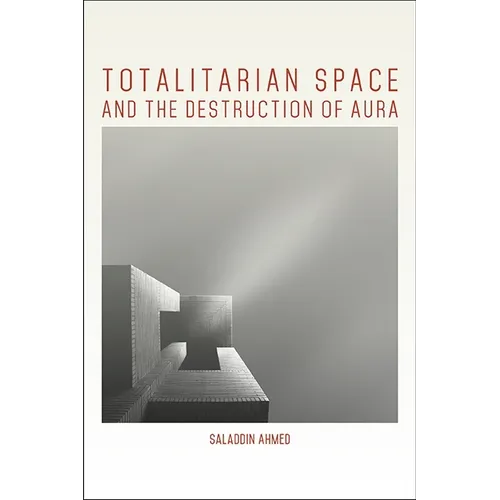 Totalitarian Space and the Destruction of Aura - Paperback