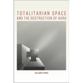 Totalitarian Space and the Destruction of Aura - Paperback