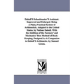 Daboll's Schoolmaster's Assistant. Improved and Enlarged. Being a Plain, Practical System of Arithmetick. Adapted to the United States. by Nathan Dabo
