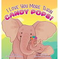 I Love You More Than Candy Pops! - Hardcover